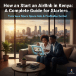 How to Start an Airbnb in Kenya: A Complete Guide for Starters.