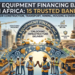 Best Equipment Financing Banks in Africa 15 Trusted Banks